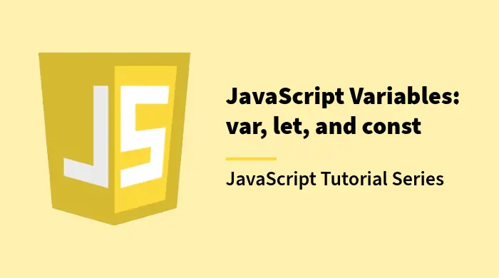 JavaScript Variables: var, let, and const