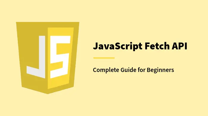 JavaScript Fetch API: A Simple Tutorial with Examples
