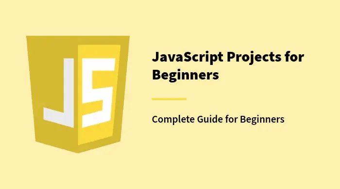 JavaScript Projects for Beginners: 10 Easy Projects to Practice