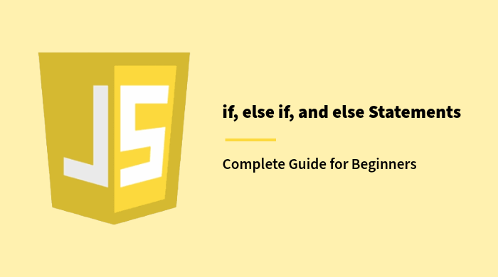 JavaScript if, else if, and else Statements: Complete Guide for Beginners